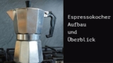 Espressokocher: Aufbau und Überblick der Modelle