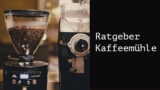 Kaufratgeber Kaffeemühle: Worauf kommt es beim Kauf an?