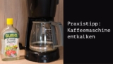 Kaffeemaschine entkalken – so geht´s richtig